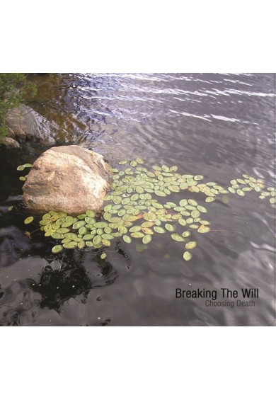 BREAKING THE WILL  "Choosing Death " cd